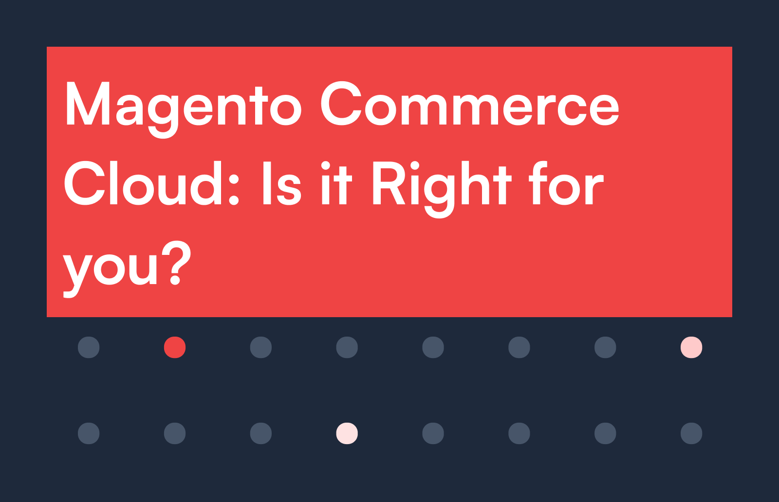 Magento Commerce Cloud: Is it Right for you?