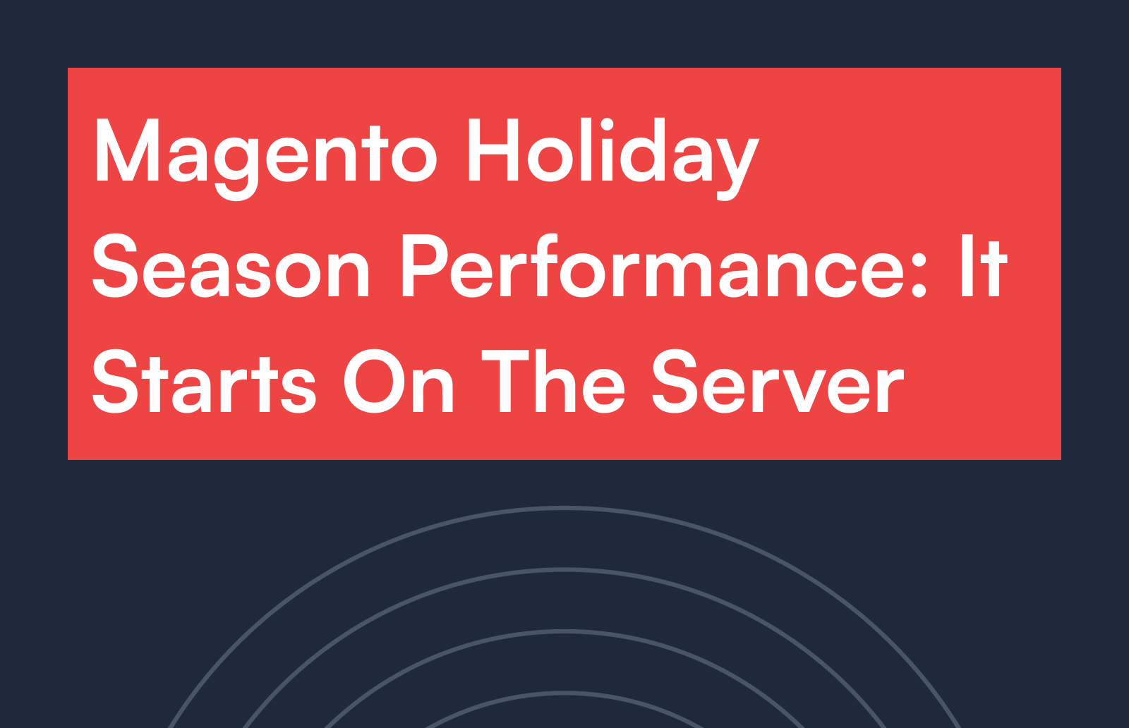 Magento Holiday Season Performance: It Starts On The Server