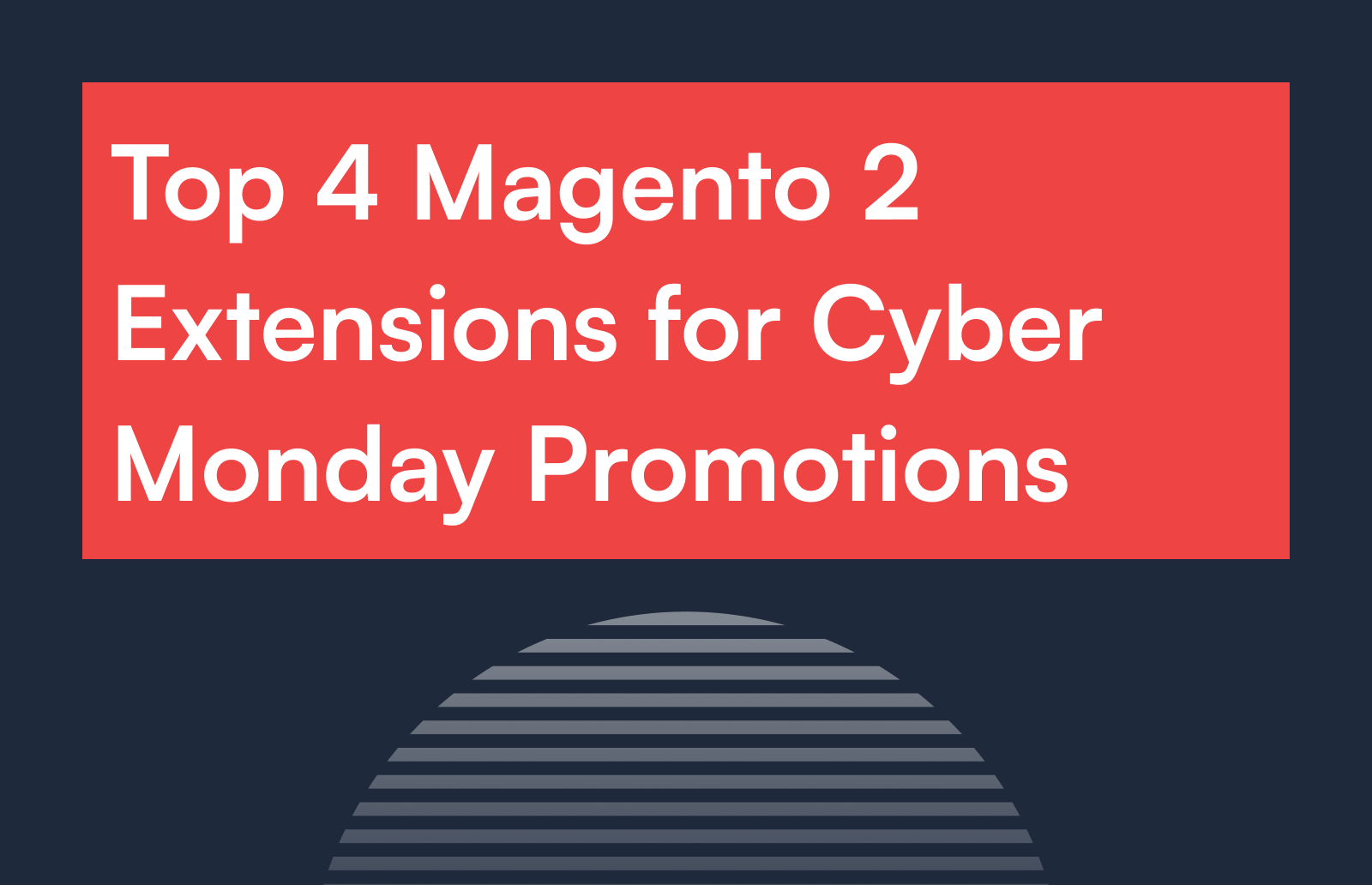 Top 4 Magento 2 Extensions for Cyber Monday Promotions